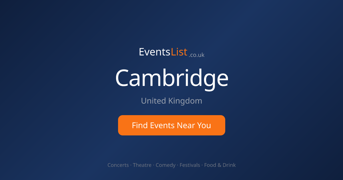Cambridge Events 2026 | 2890+ Things To Do | EventsList.co.uk