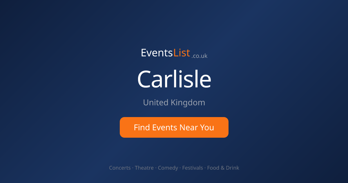 Carlisle Events | What's On & Things To Do | EventsList.co.uk