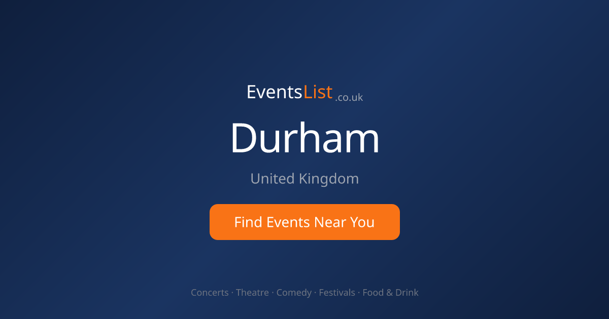 durham-events-570-upcoming-events-eventslist-co-uk