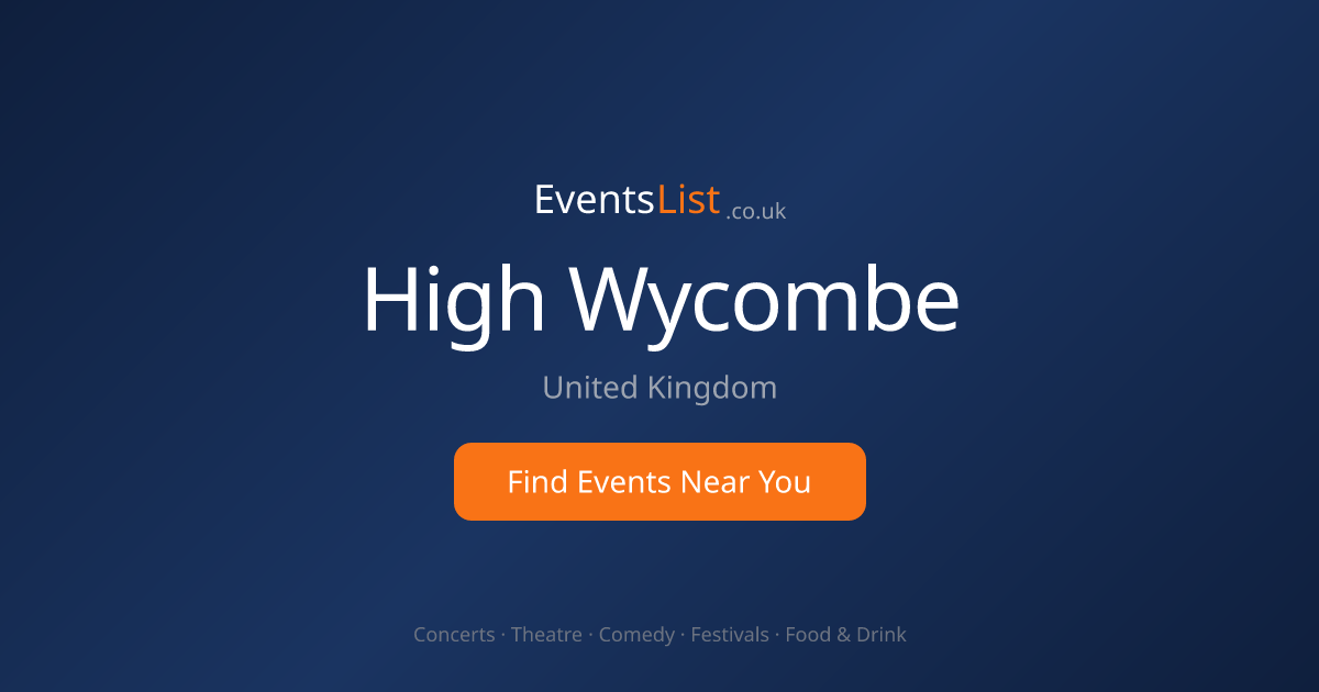 High Wycombe Events | Upcoming Events & Things To Do | EventsList.co.uk