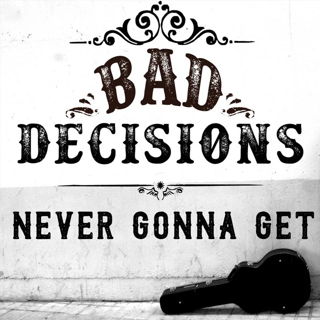 BAD DECISIONS