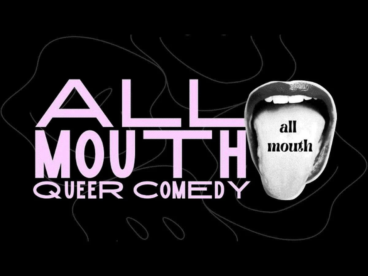 All Mouth: Queer Comedy