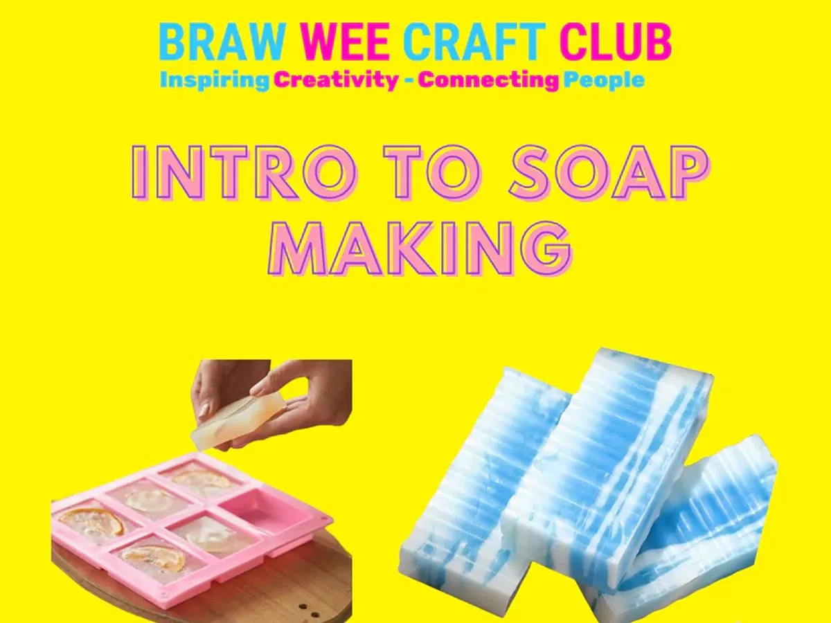 Intro to Melt & Pour Soap Making at Braw Wee Craft Club