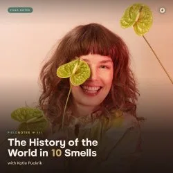 FIELD NOTES № 001 — The History of the World in 10 Smells with Katie Puckrik · December at Circle & Star Theatre