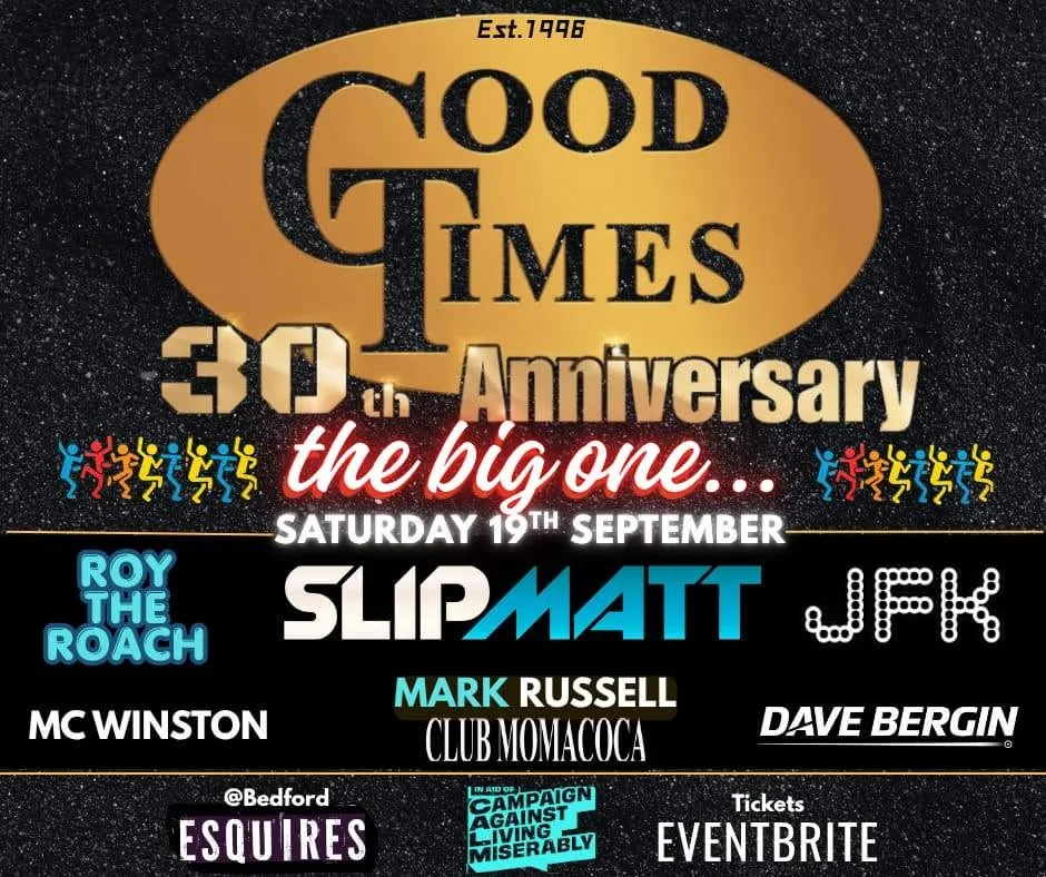 Share this event GOOD TIMES 30th Birthday “The Big One” at Bedford Esquires