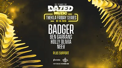 Dazed Muzic Presents: Badger Tickets at Thekla