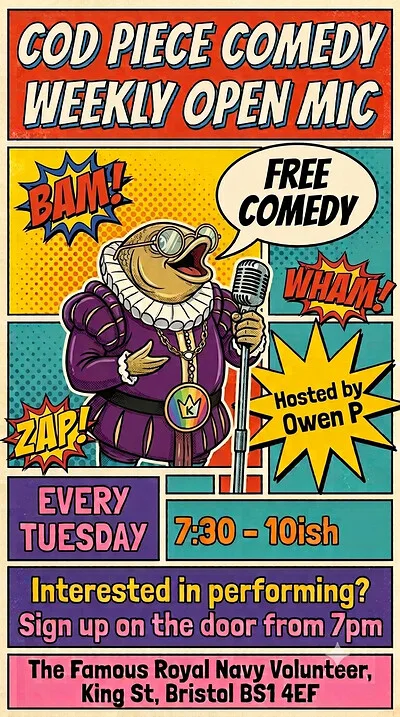 Cod Piece Comedy Open Mic at The famous royal naval volunteer, 17-18 King St, Bristol