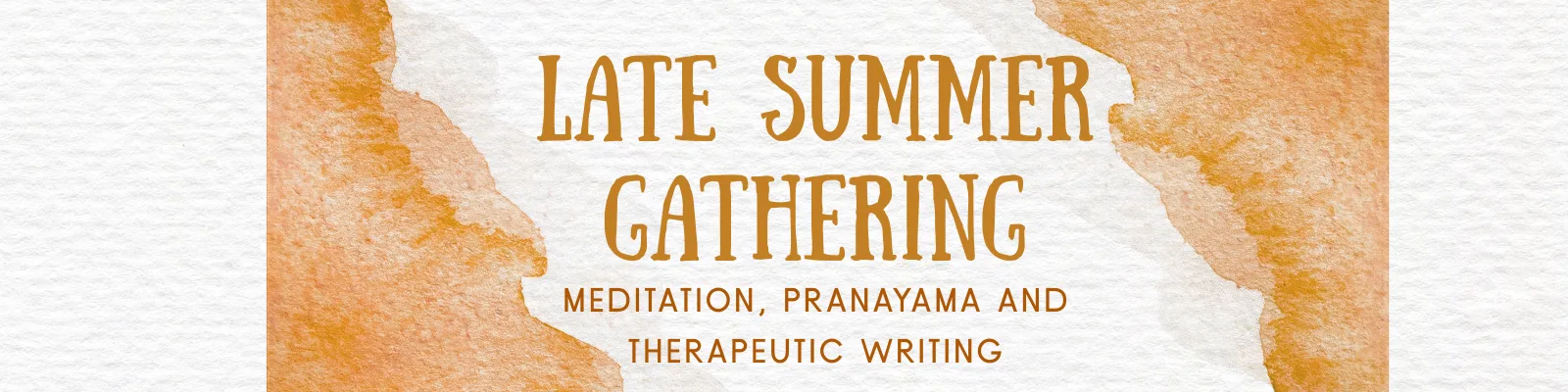 Late Summer Gathering: meditation, pranayama and therapeutic writing