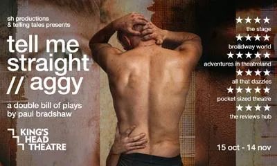 Double Bill: Tell Me Straight & Aggy May at King's Head Theatre