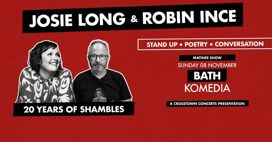Josie Long & Robin Ince: 20 Years Of Shambles (matinee) at Komedia Bath at Bath