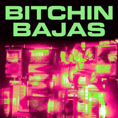Bitchin Bajas