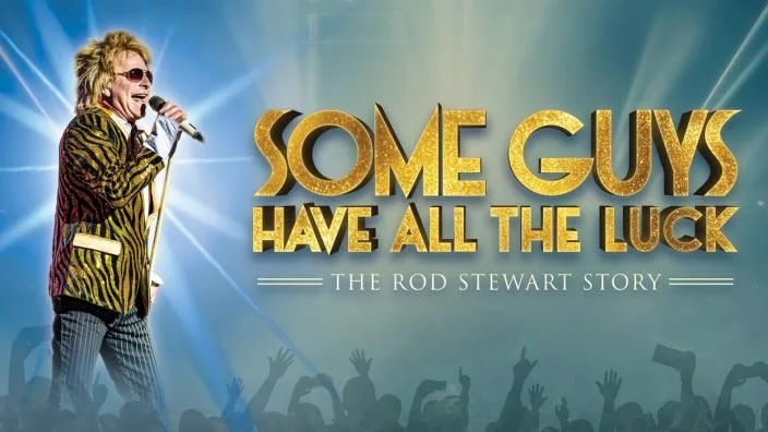 Some Guys Have All The Luck - The Rod Stewart Story