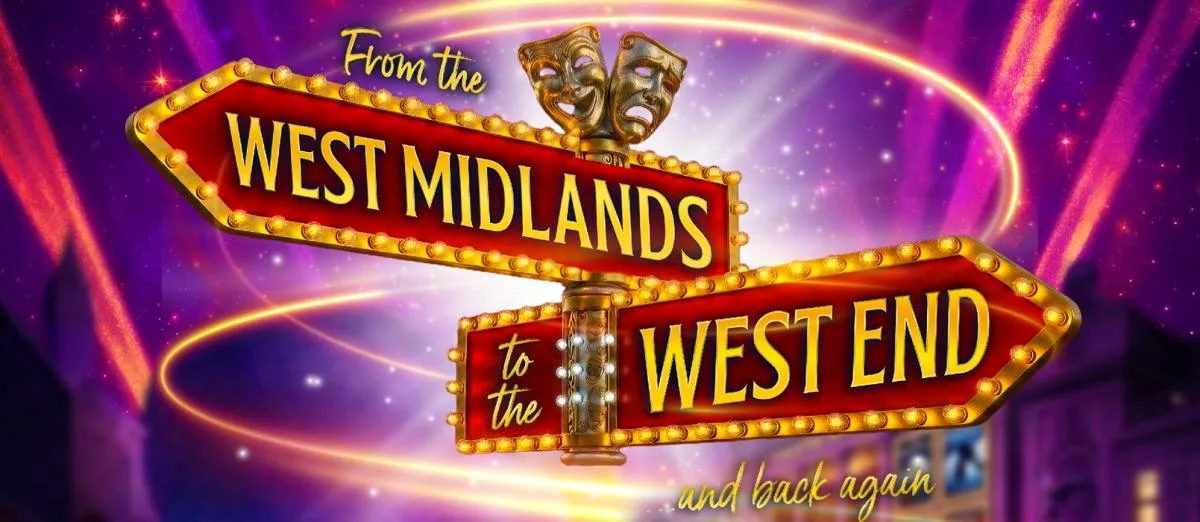 From The West Midlands to The West End! And Back Again! at West Midlands