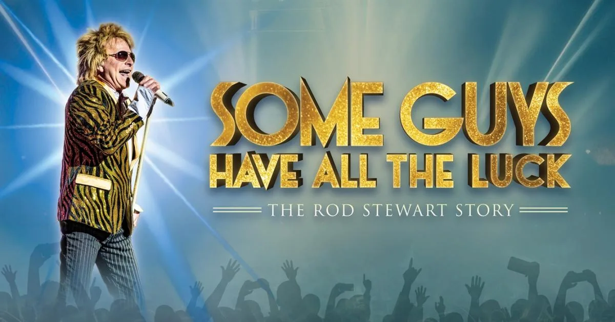 Some Guys Have All The Luck - The Rod Stewart Story