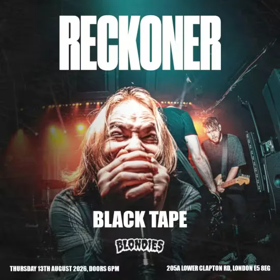Reckoner + Black Tape at Blondies