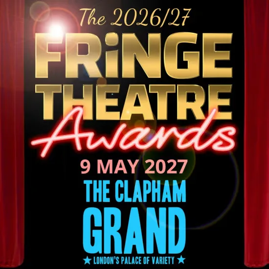 The Fringe Theatre Awards Ceremony 2026/27 at The Clapham Grand