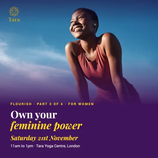 Flourish Part 3: Own Your Feminine Power (Women) · London at Tara Yoga Centre