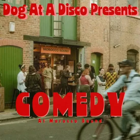 Dog at a Disco Presents: Comedy at Morocco Bound at Morocco Bound Bermondsey