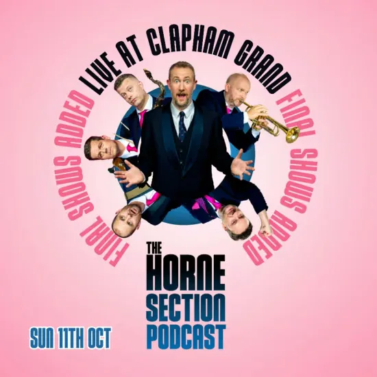 The Horne Section Podcast - Live from Cheerful Earful at The Clapham Grand