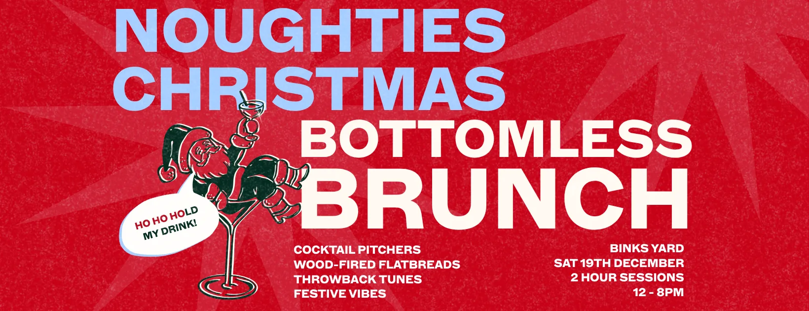 Bottomless Brunch – Noughties Christmas – 12pm at Inside at Binks Yard