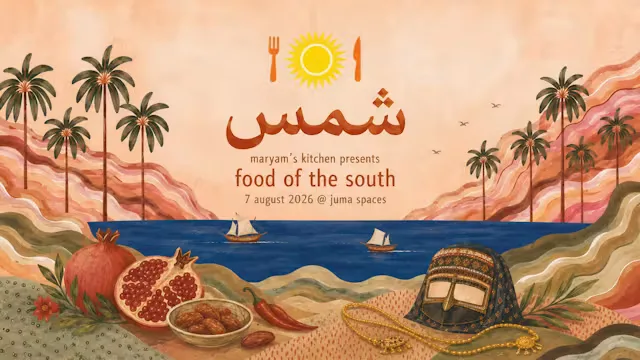 Maryam's Kitchen presents: شمس - Food of the South - Supper Club at JUMA Spaces