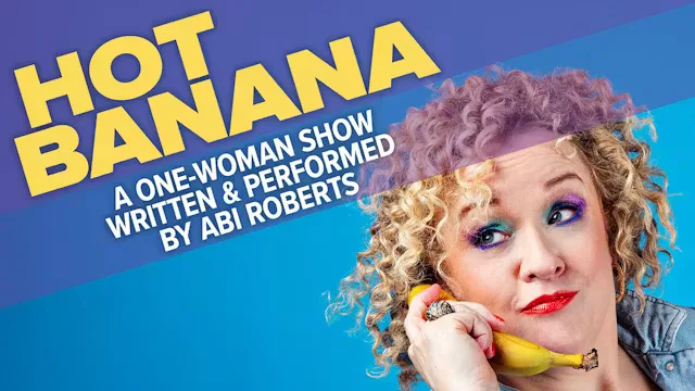 Hot Banana - A One-Woman Show at Tom Thumb Theatre