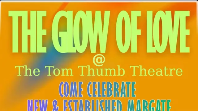 The Glow Of Love at Tom Thumb Theatre