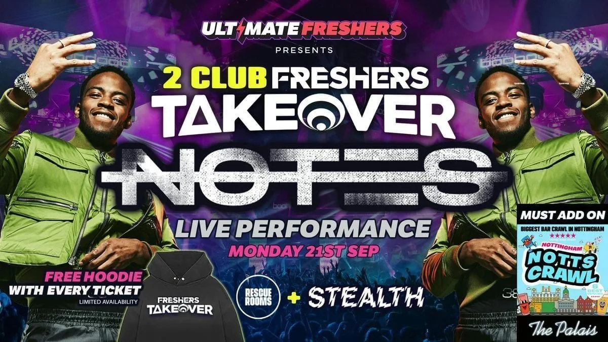 FRESHERS TAKEOVER NOTTINGHAM 2026 ⚡️ Presents NOT3S 🎤 HUGE LIVE PERFORMANCE 🎤Official Student Partners with BoohooMAN 👕 Free Hoodie with Every Ticket - Sold Out 15 Years Running!
