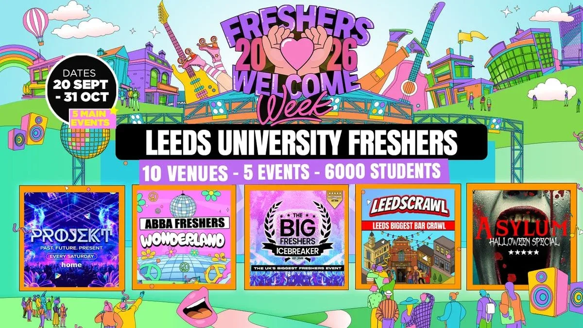Leeds Freshers Welcome Week 2026 🎓 - UK Largest Freshers Events- Sold Out 10 Years Running 🏆 at HOME, Disco Spoons, Belgrave Music Hall, Popworld, Carousel & More!