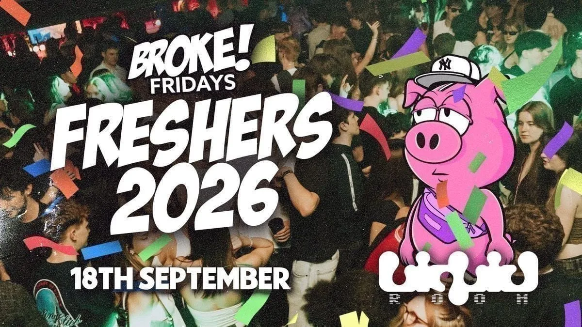 BROKE! FRIDAYS | FRESHERS WEEK RELAUNCH | ALL NEW LIQUID ROOM! | HUGE REFURB 🎉 at The Liquid Room
