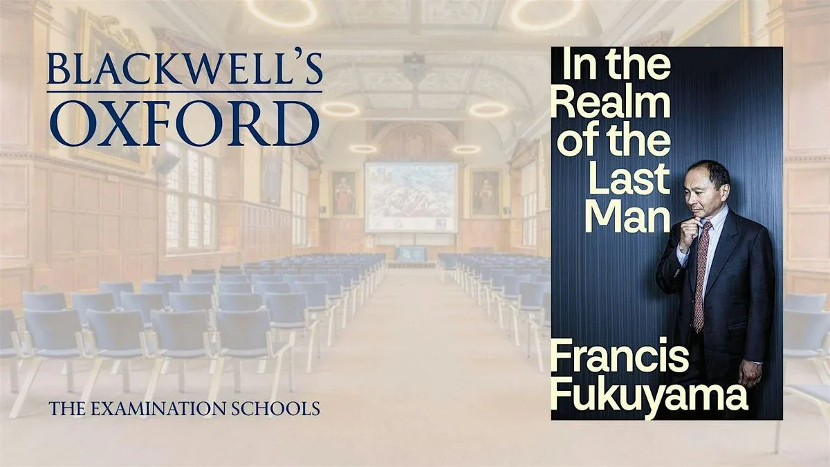 Francis Fukuyama IN THE REALM OF THE LAST MAN with Nigel Warburton at Examination Schools, University of Oxford