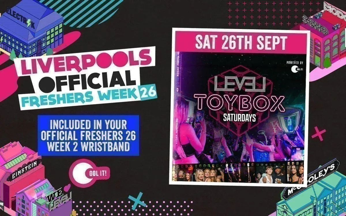 WEEK 2 OFFICIAL FRESHERS EVENT 1: 🧸 T O Y B O X 🧸 S A T U R D A Y S @ LEVEL SUPER CLUB at LEVEL Nightclub Liverpool