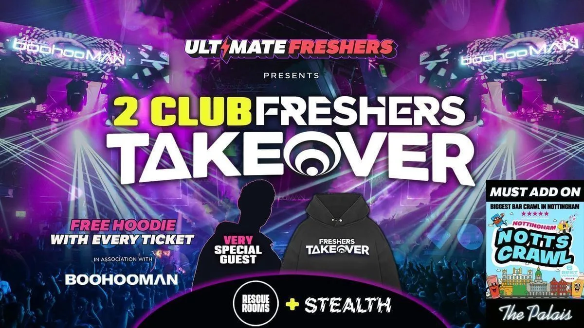 20% OFF EXAM SALE ✅ 24 HOURS ONLY ⏰ FRESHERS TAKEOVER NOTTINGHAM 2026 ⚡️ Official Student Partners with BoohooMAN 👕 Free Hoodie with Every Ticket - Sold Out 15 Years Running! at STEALTH + RESCUE ROOMS, PALAIS + 6 BAR CRAWL VENUES