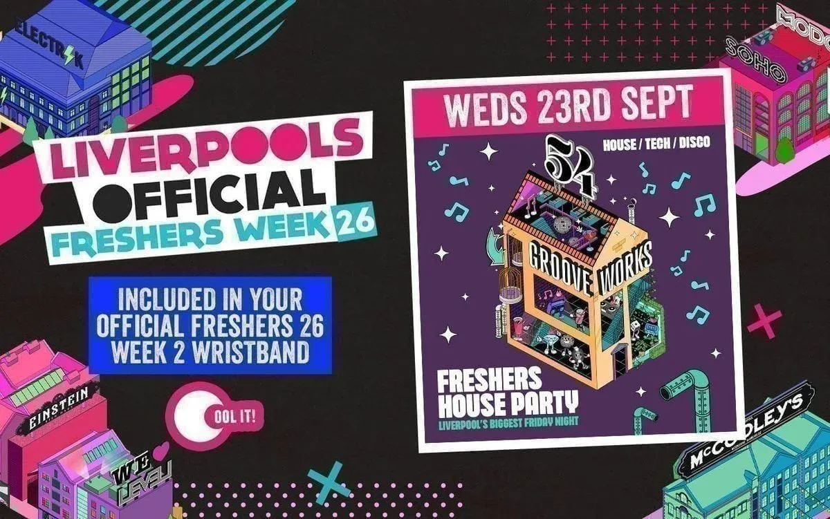 WEEK 2 OFFICIAL FRESHERS DAY 4 - EVENT 1: GROOVEWORKS 🪅🎶🪩 - FRESHERS HOUSE PARTY - LIVERPOOL'S BIGGEST FRIDAY NIGHT... BUT ON A WEDNESDAY! at 54 Liverpool