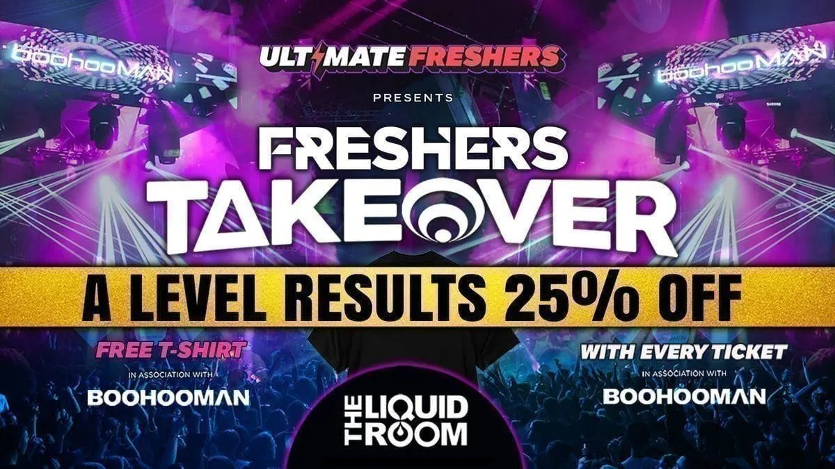 SCOTTISH HIGHER RESULTS 25% OFF SALE 🎓 FRESHERS TAKEOVER EDINBURGH 2026 ⚡️ Official Student Partners with BoohooMAN 👕 FREE T-Shirt with Every Ticket! ⚡Sold Out 15 years Running! at Liquid Rooms