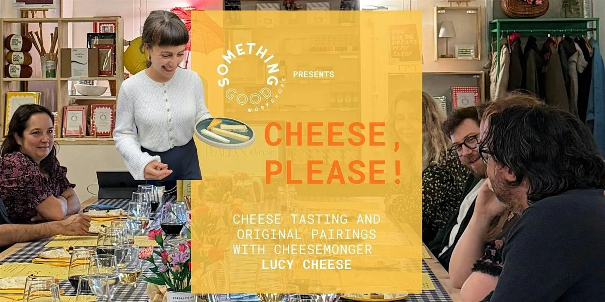CHEESE, PLEASE! - A SPANISH CHEESE & WINE TASTING IN DEPTFORD at Something Good Workshops