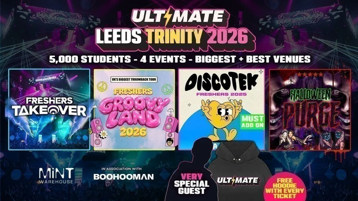 ULTIMATE LEEDS TRINITY FRESHERS 2026 ⚡️ Sold Out 15 years Running! 👕 FREE Hoodie with Every Ticket! at Mint Warehouse + More TBA