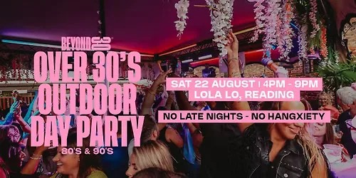 Beyond 30 Presents... Daytime Clubbing | Reading🕺🏻 at Lola Lo Reading