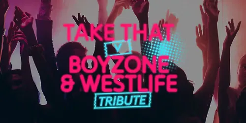 TAKE THAT V BOYZONE & WESTLIFE TRIBUTE LIVE at Daresbury Showground