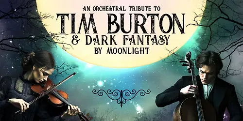 An Orchestral Tribute to Tim Burton & Dark Fantasy by Moonlight: Hexagon, Reading - ON SALE NOW! at Hexagon, Reading