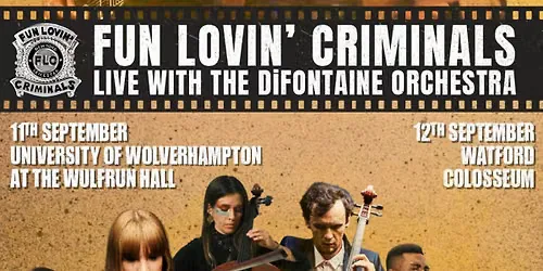 Fun Lovin’ Criminals - Live with The DiFontaine Orchestra