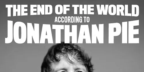 Jonathan Pie - The End Of The World According To Jonathan Pie at Swansea Grand Theatre at Swansea Grand Theatre