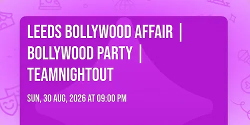 Leeds Bollywood Affair | Bollywood Party | TeamNightout