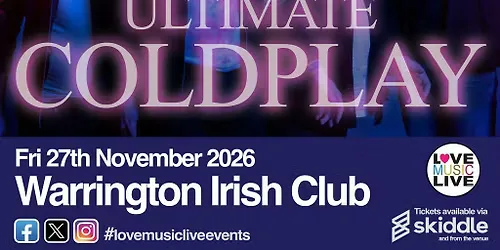 ULTIMATE COLDPLAY (Tribute)-Warrington Irish Club -Fri 27th Nov at Daresbury Showground