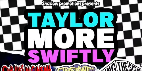 TAYLOR MORE SWIFTLY , our lives in cinema , tape it shut, missing the scene at The Butler
