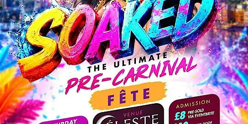 LUX BLISS PR Presents SOAKED - The Pre-Carnival Fete