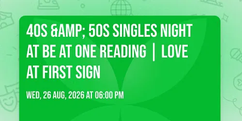 40s & 50s Singles Night at Be at One Reading | Love at First Sign