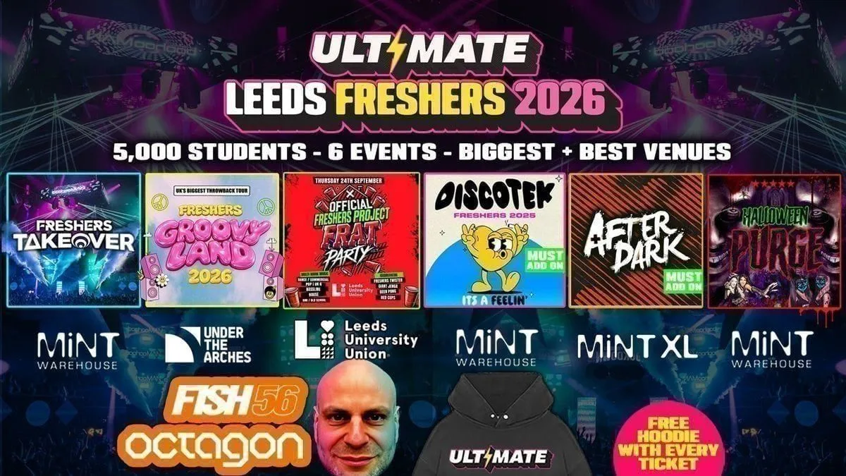 ULTIMATE LEEDS FRESHERS 2026 ⚡️presents FISH56 OCTAGON⚡️ 👕 Free Hoodie with Every Ticket - Sold Out 15 Years Running! at Mint XL, Leeds University Student Union, Under The Arches, Mint Warehouse + More TBA