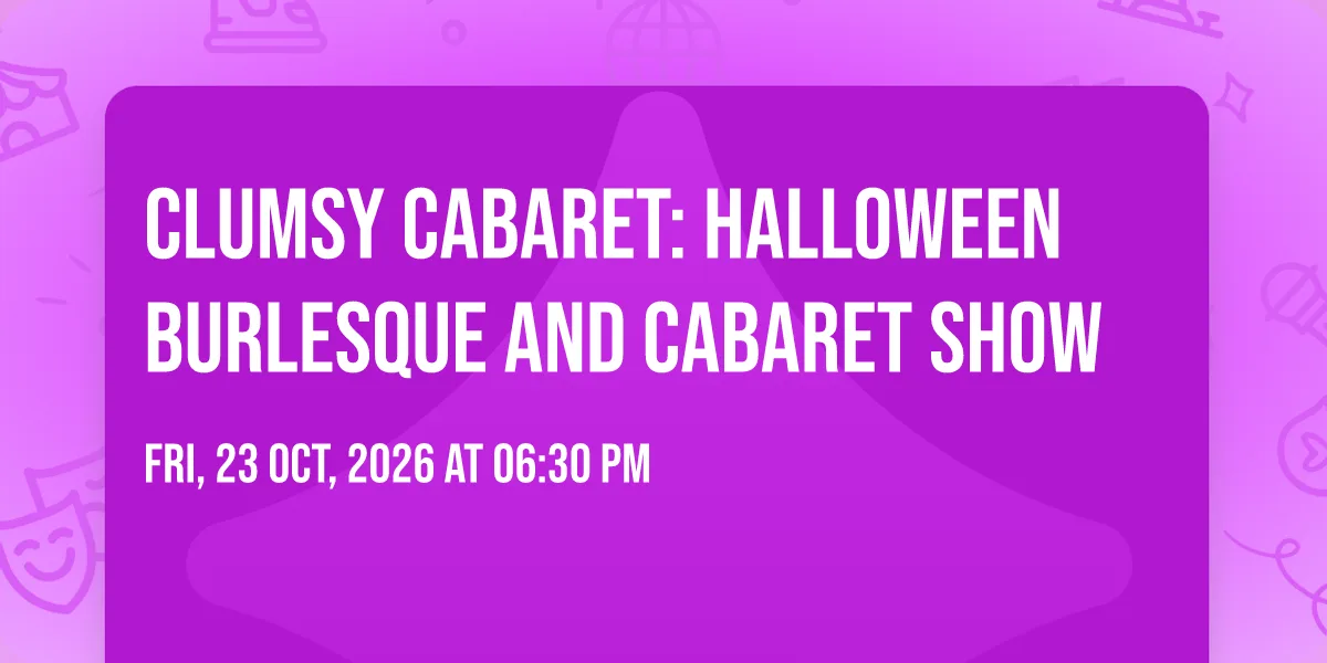 Clumsy Cabaret: Halloween burlesque and cabaret show