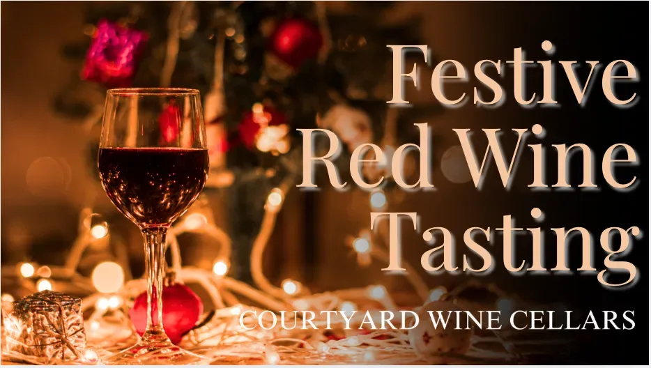 Festive Red Wine Tasting at Courtyard Wine Cellars at Courtyard Wine Cellars